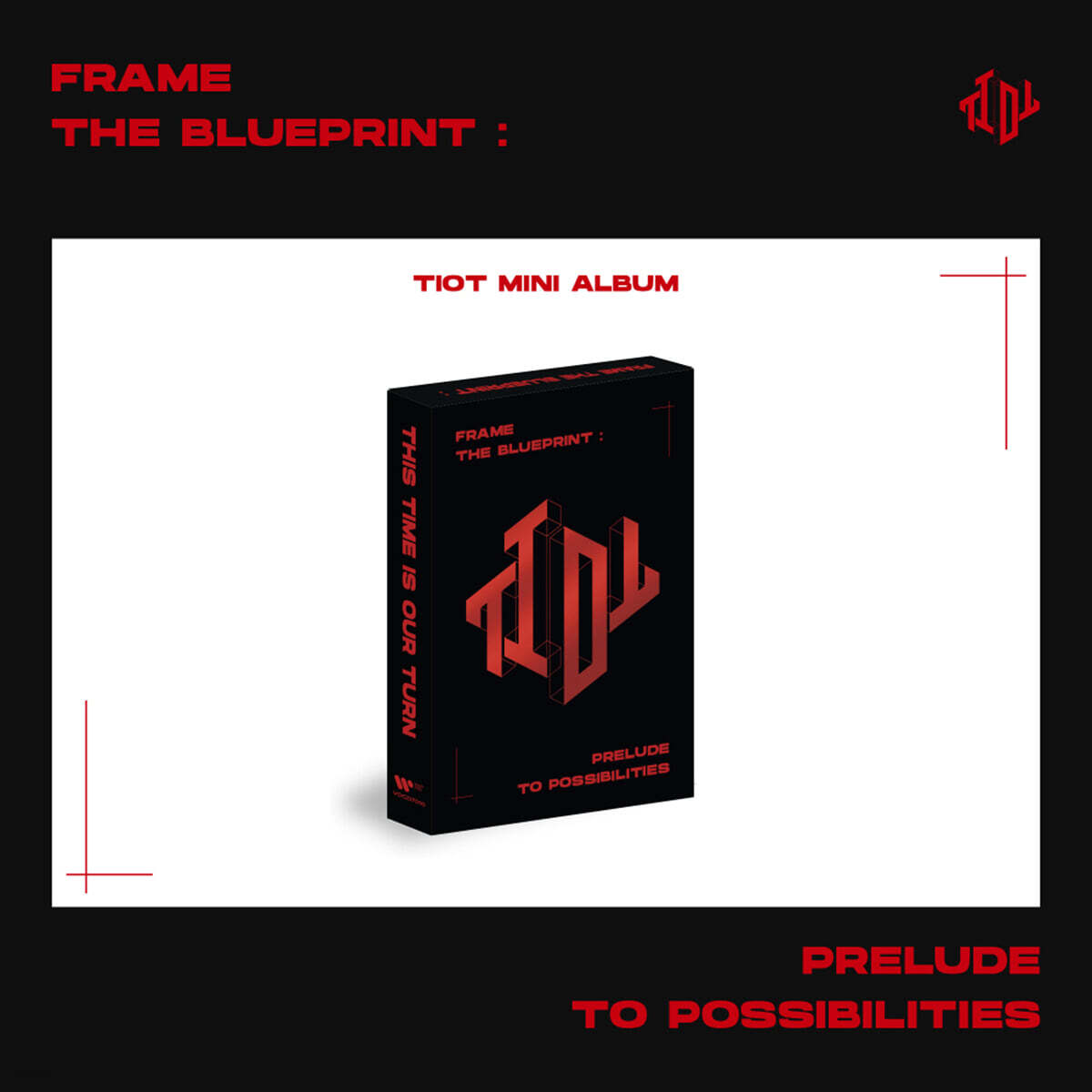 

TIOTI (TIOT) - Frame the Blueprint : Prelude to Possibilities [PLVE ver.]