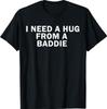 Ich brauche eine Umarmung von einer Baddie Lustige Textgrafik T-Shirt