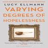 Varying Degrees of Hopelessness by Lucy Ellmann Paperback Book 9781526626790
