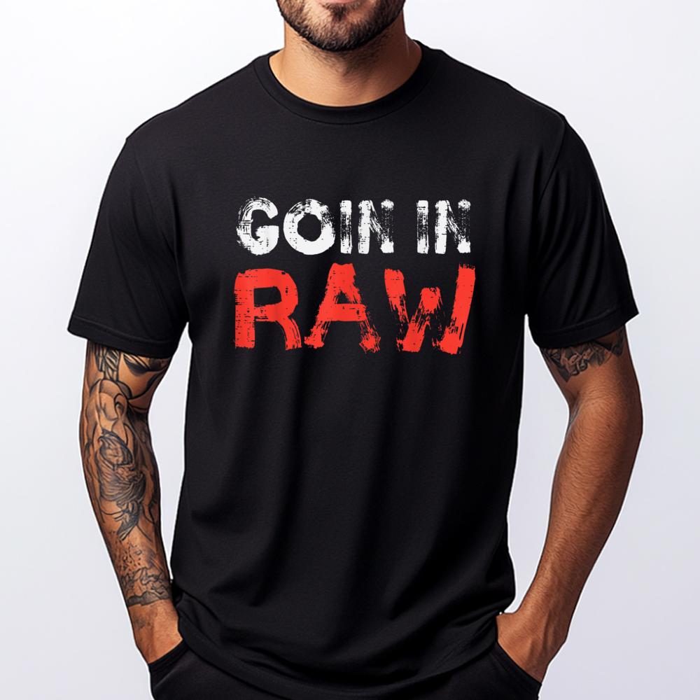 Wrestling Goin In Raw Wrestler Humor Graphic Shirts Unisex Tshirt T Shirts