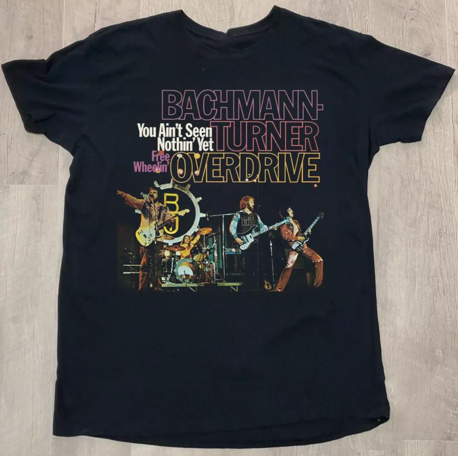 You Aint Seen Nothin Yet Bachman Turner Overdrive Unisex T-shirt size S-5XL XXXXL