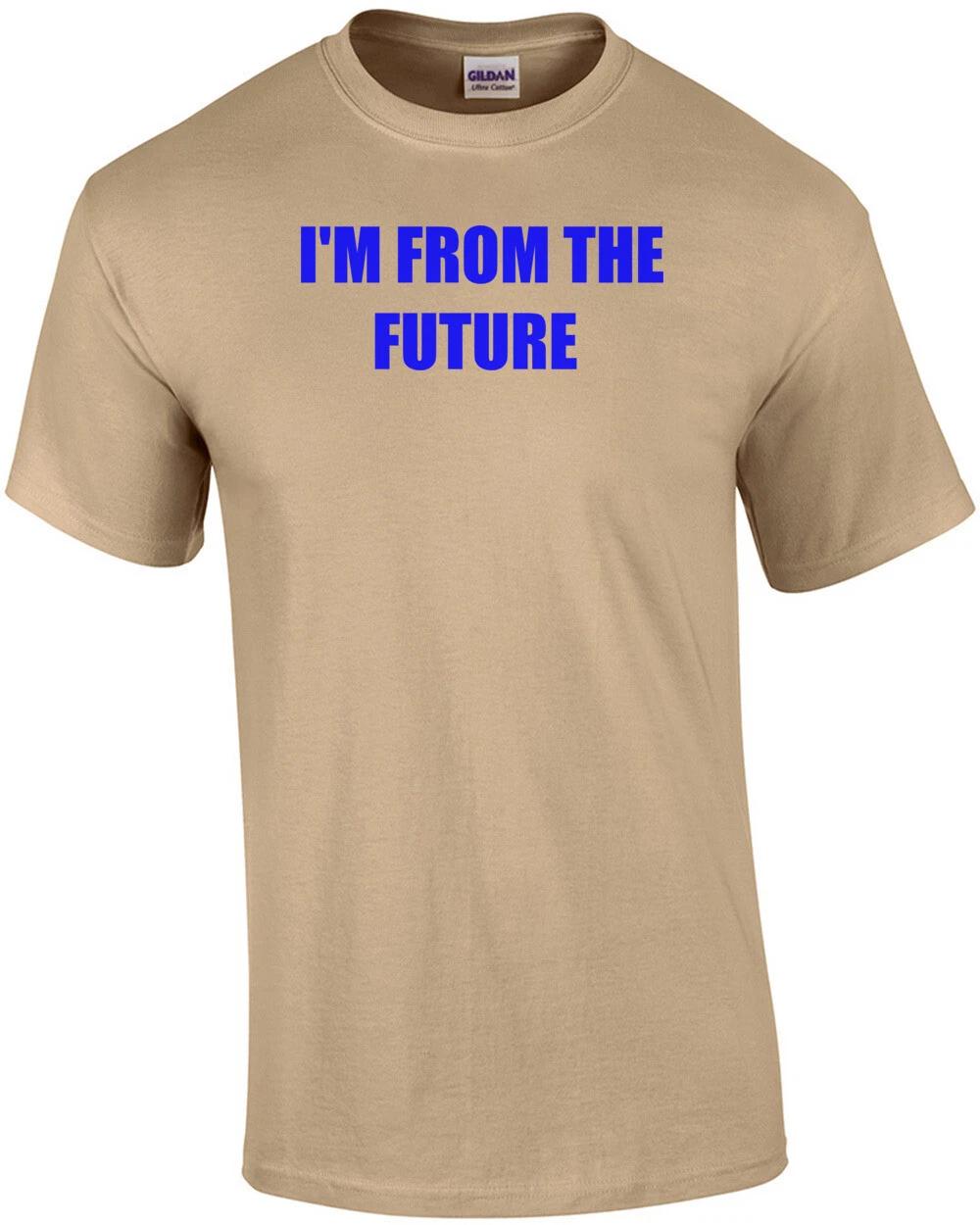 I M FROM THE FUTURE Shirt M