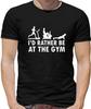 I'd Rather Be At The Gym Mens T-Shirt - Workout - Exercise - Fitness - Weights