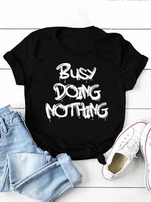 Busy Doing Nothing Letter Print Women T Shirt Short Sleeve O Neck Loose Women Tshirt Ladies Tee Shirt Tops Camisetas Mujer