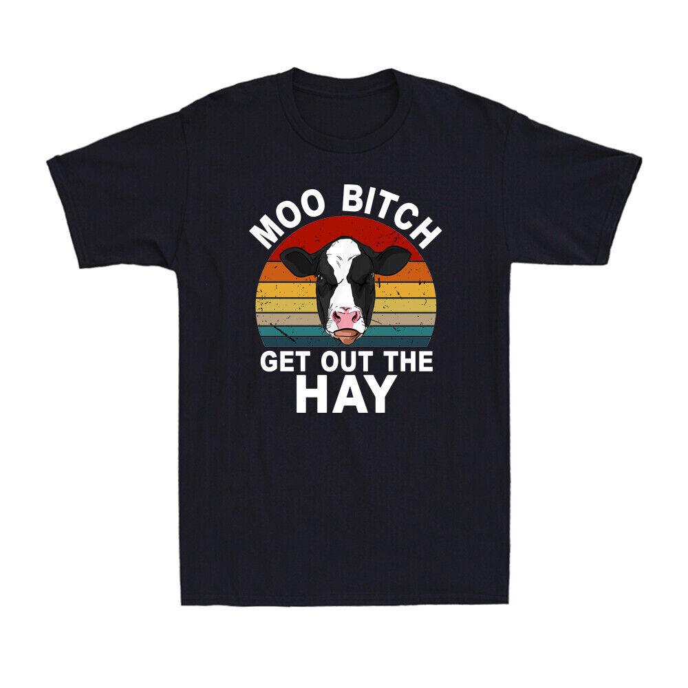 Moo Bitch Get Out The Hay Funny Cow Pun Shirt For Farmer Farming Unisexs TShirt S