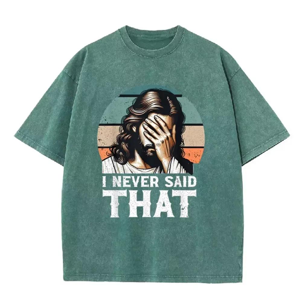 I Never Said That Jesus Funny Quote Print Vintage Washed Green Casual Graphic T Shirt S разноцветный