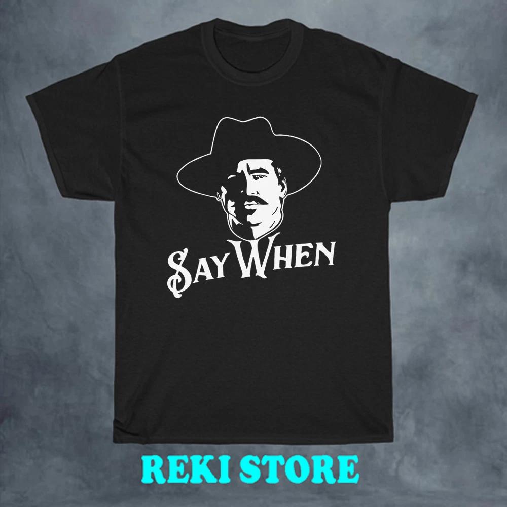 Doc Holliday Tombstone Say When Men s Black Size S-5XL XL