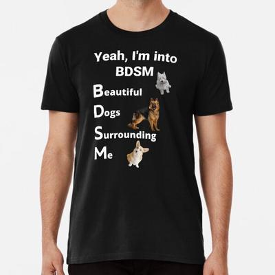 Ja ich stehe auf BDSM wunderschöne Hunde umgeben S bis 5XL Hergestellt in der AU/USA T-Shirt