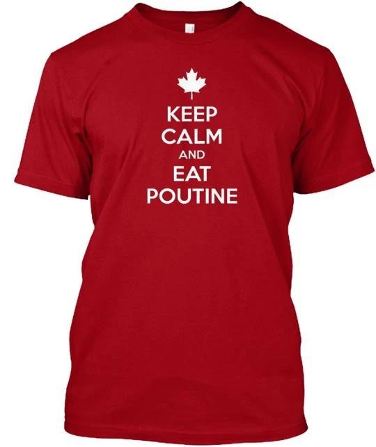 

Keep Calm Eat Poutine T shirt Made in the USA Size S to 5XL 3XL