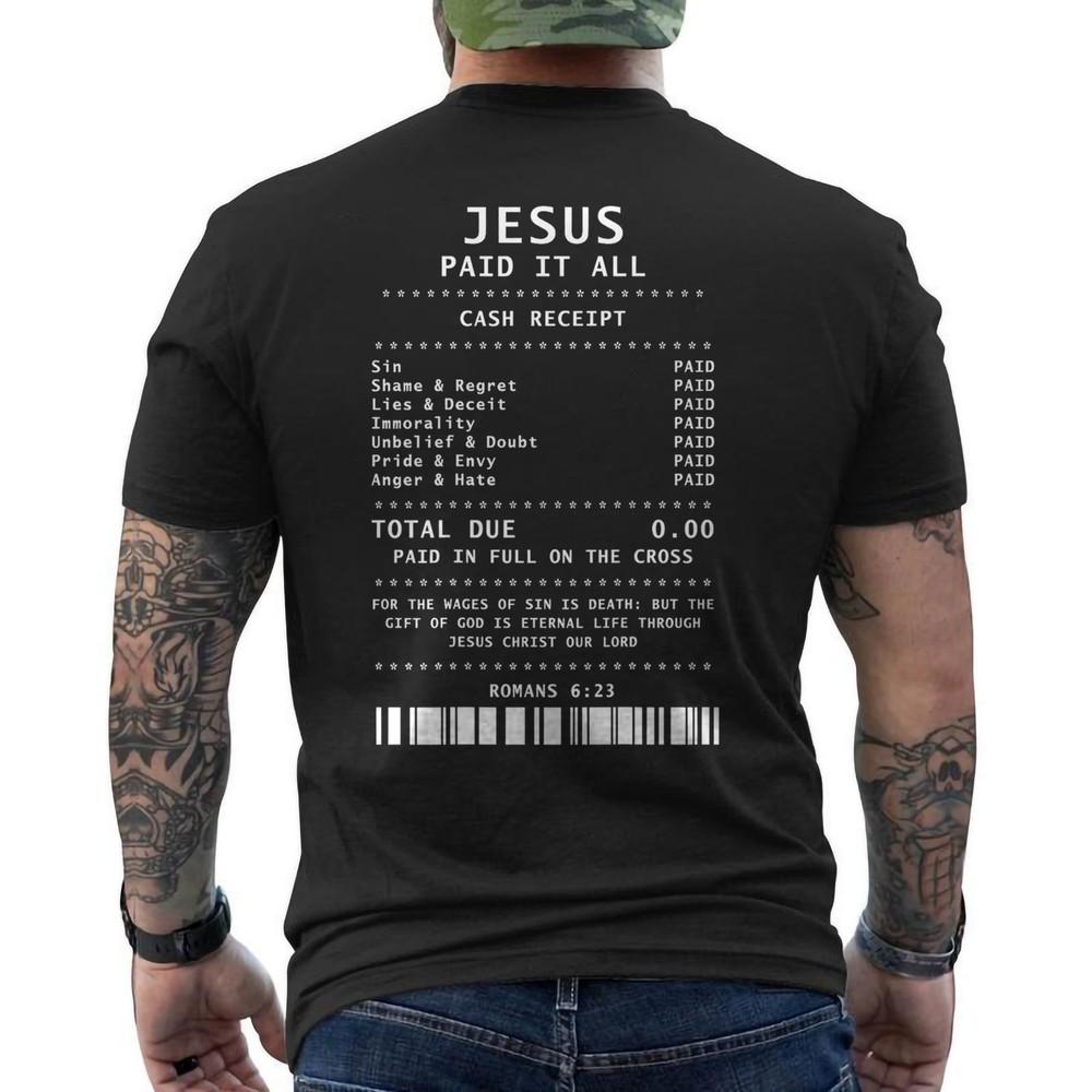 Jesus Paid It All Design Funny Religious Paid Jesus Unisex TShirt ON BACK Unisex T-Shirt XXXXL