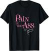 Pain In the Ass Fun Annoying Gag Fancy Style Graphic T-Shirt