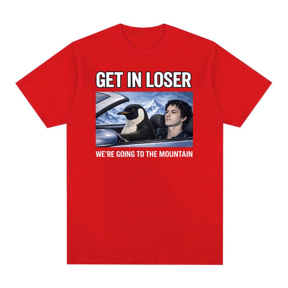 Get in Loser Penguin Were Going To The Mountain Tshirt Unisex Women Vintage Fashion Oversized T Shirts Comfort Pure Cotton TShirt S