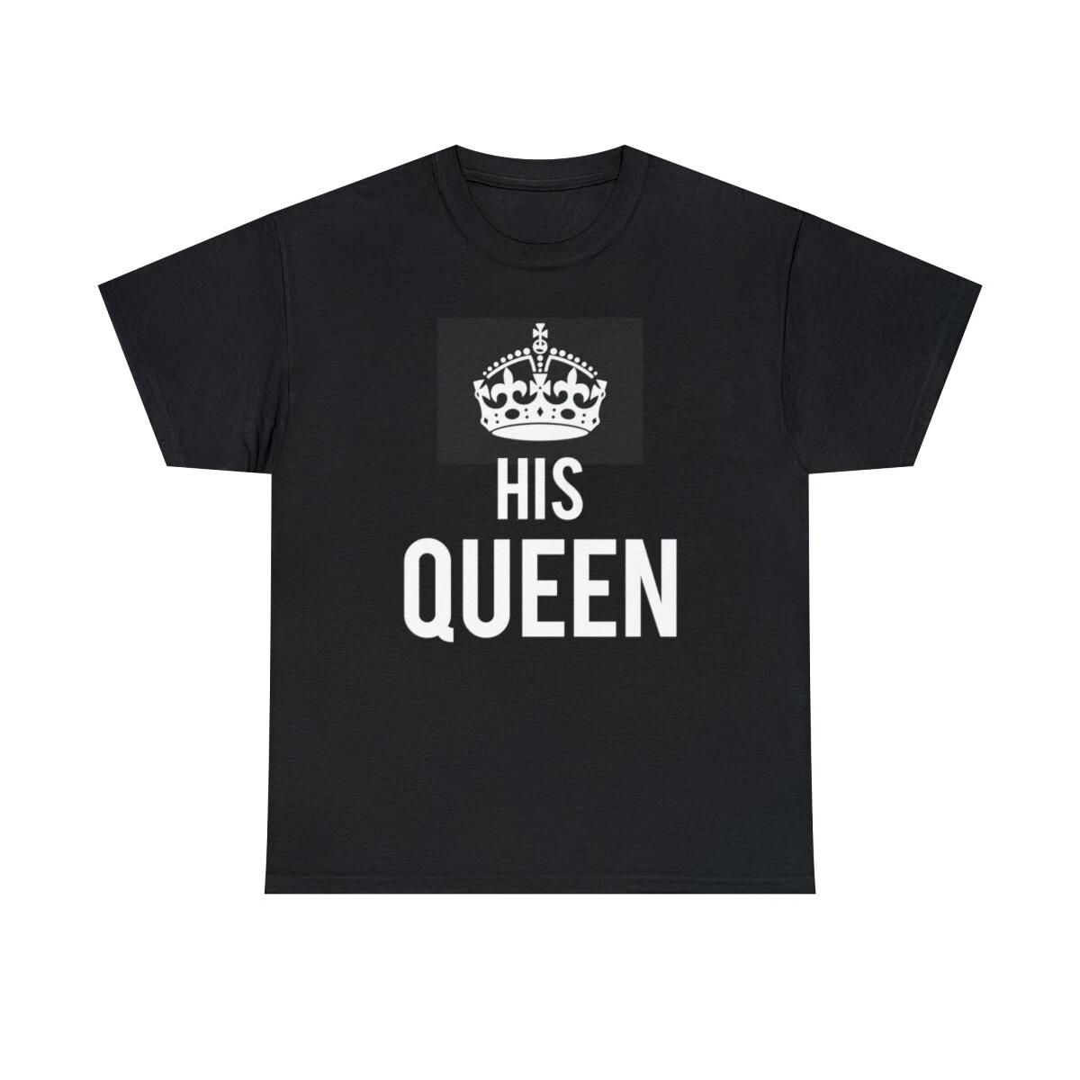 His Queen Graphic T-Shirt, Sizes S-5XL 2XL