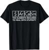 Sarcasm Elements Stupidity T-Shirt Science S Ar Ca Sm Funny Chemistry Tee Top