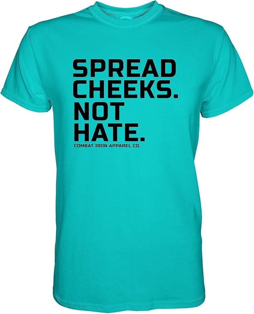 

Combat Iron Spread Cheeks Not Hate Men#039;s Graphic Short Sleeve TShirt Athleti Unisex T-Shirt M