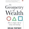 The Geometry of Wealth: How To Shape a Life of Money and Meaning