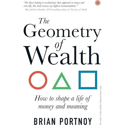 The Geometry of Wealth: How To Shape a Life of Money and Meaning