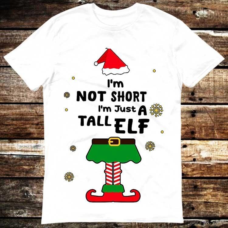 Elf I'm Not Short I'm Just a Tall Christmas Elf Xmas Shirt Meme Gift Tee Fu 6388 Unisex T-Shirt