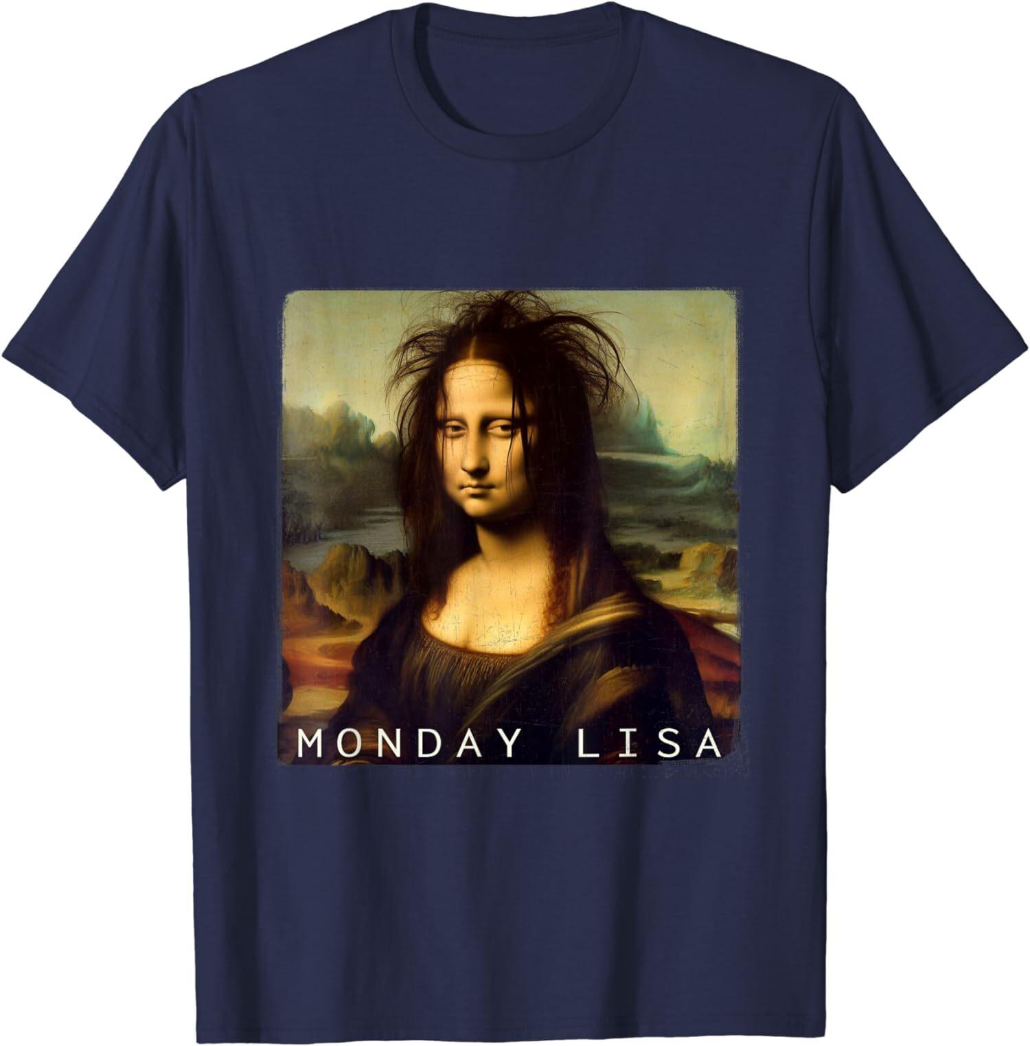 La Gioconda Mona Lisa Funny Monday Lisa Cute Gift Unisex T-Shirt S