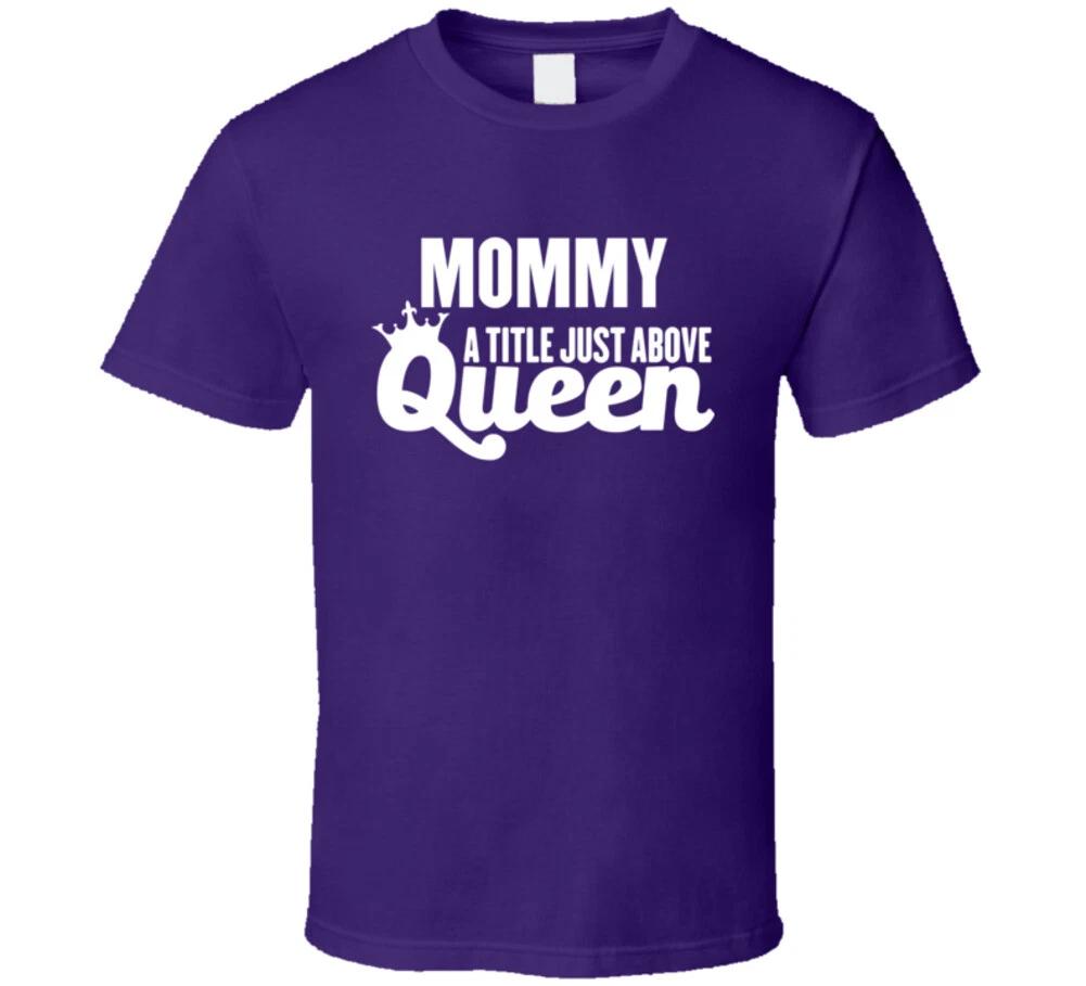 

Mommy A Title Just Above Queen Mothers Day Mom Gift Mother T Shirt S