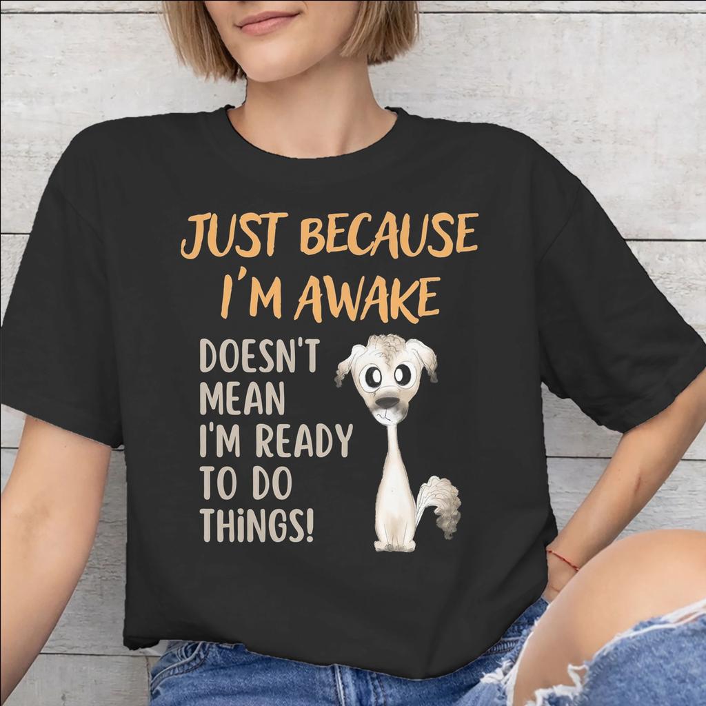 Just Because Im Awake Funny Quote Tee Shirt for Men Women Printed T Shirts Cotton Clothing