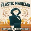 The Plastic Magician by Charlie N. Holmberg Paperback Book 9781542047913