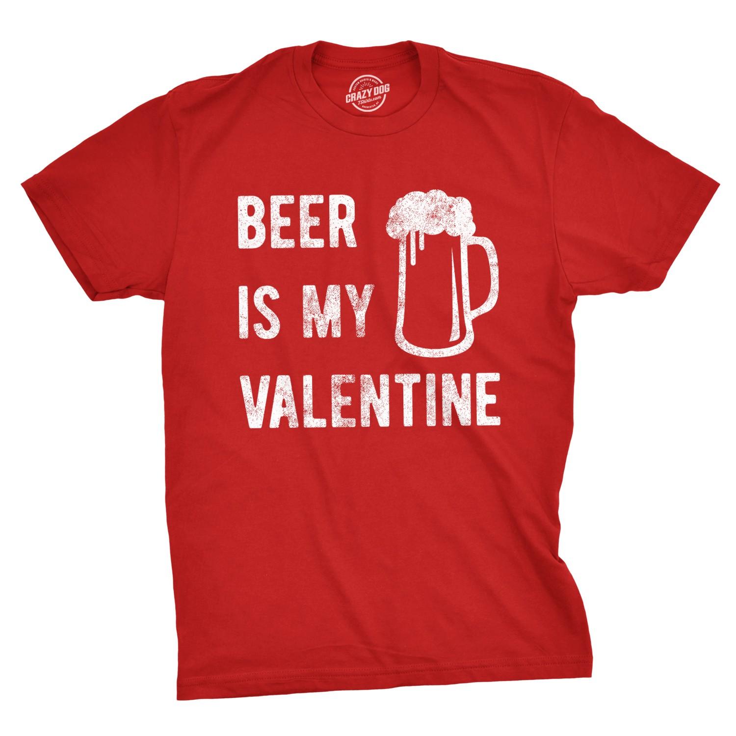 Mens Beer Is My Valentine T Shirt Funny Drinking Love Sarcastic Tee XXXXL