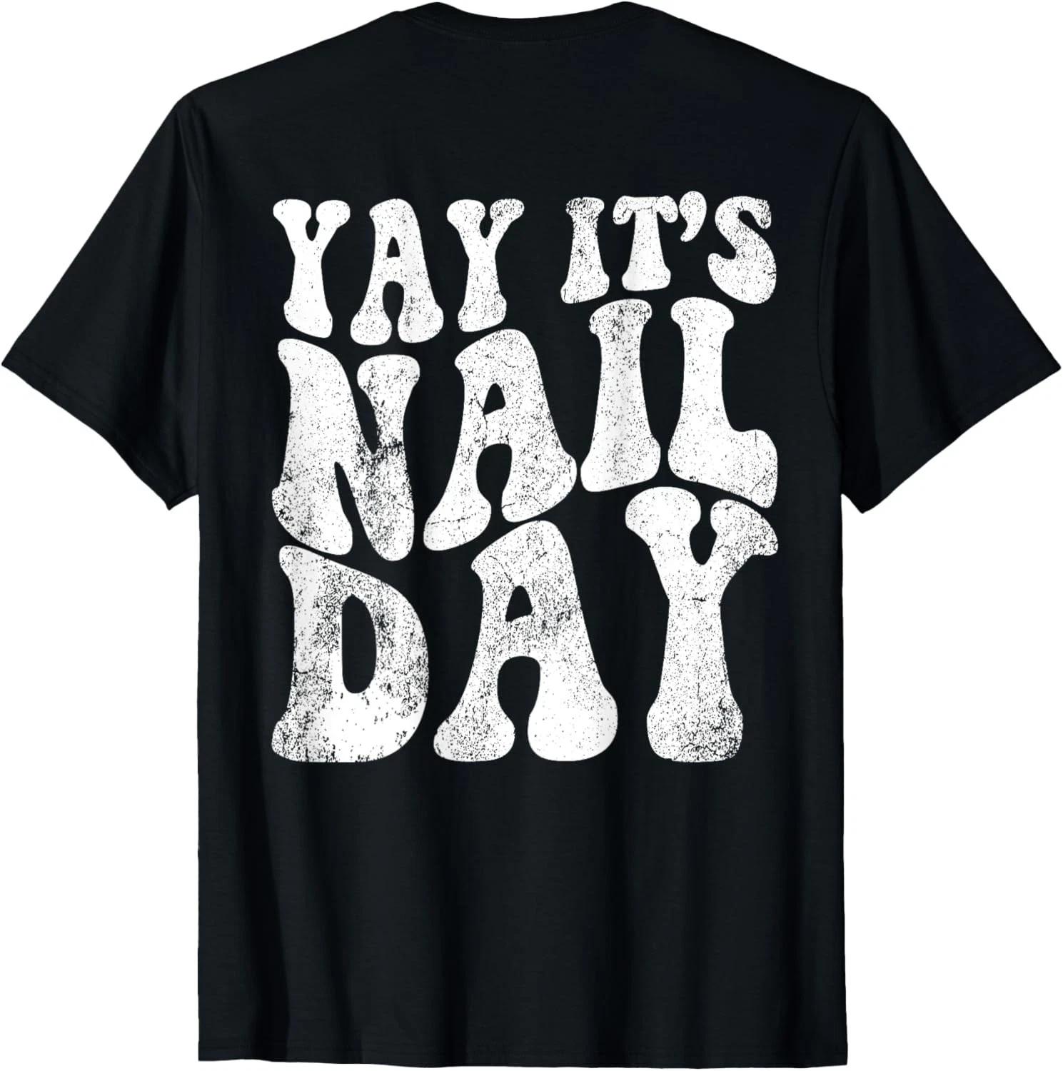 Vintage Yay It_s Nail Day Nail Technician Nail Tech T-Shirt XL