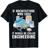 Zukünftige Architekten Wenn Architektur Einfach Wäre Architekten T-Shirt