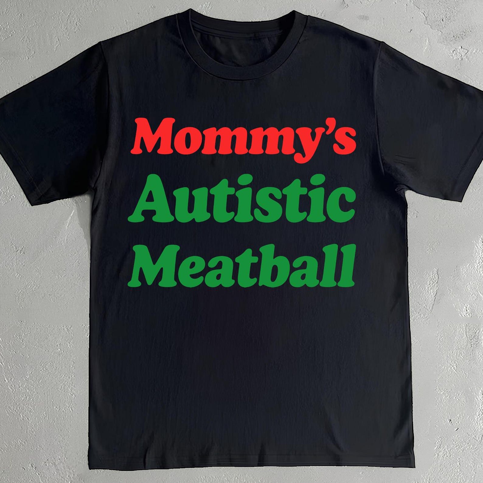 Mommy s Autistic Meatball Shirt - Funny Autism Meme T-Shirt XL