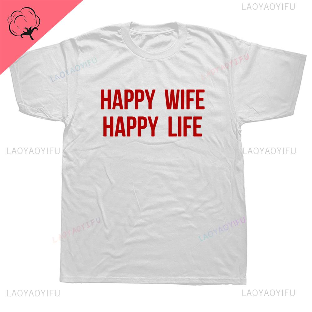 Happy Wife Happy Life Funny T Shirt Husband Gift Idea Graphic Streetwear Short Sleeve Cotton Harajuku Man Tshirt Unisex Clothing