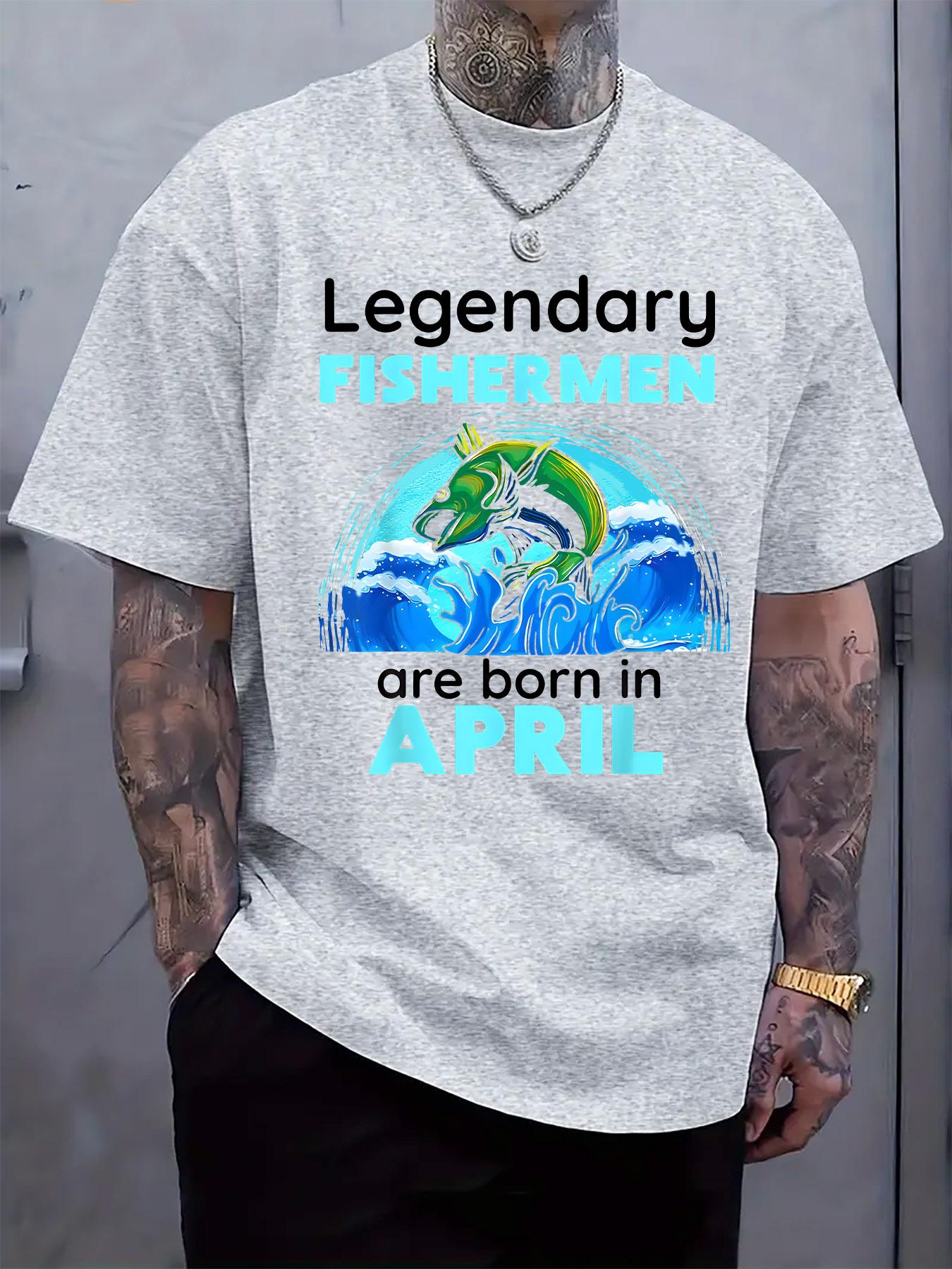 Legendary Fisherman Graphic T-shirt - Legendary Fishermen Are Born in April Design XL
