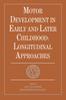 The Motor Development In Early and Later Childhood : Longitudinal Approaches Book