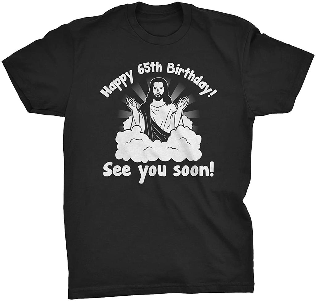 65Th Funny Birthday Happy Birthday See You Soon Unisex T-shirts