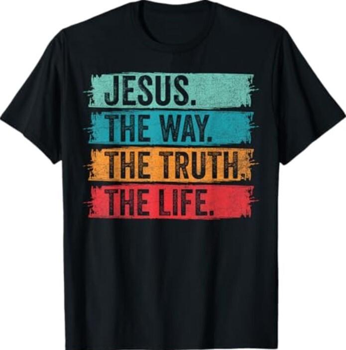 Jesus The Way Truth and The Life Vintage Christian Worship T-Shirt