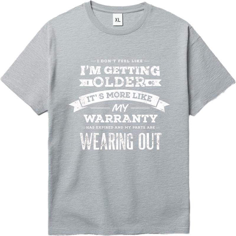 Streetwear Summer Boys T Shirt I Dont Feel Like Im Getting Older Its More Like My Warranty Has Expired And My Parts Are