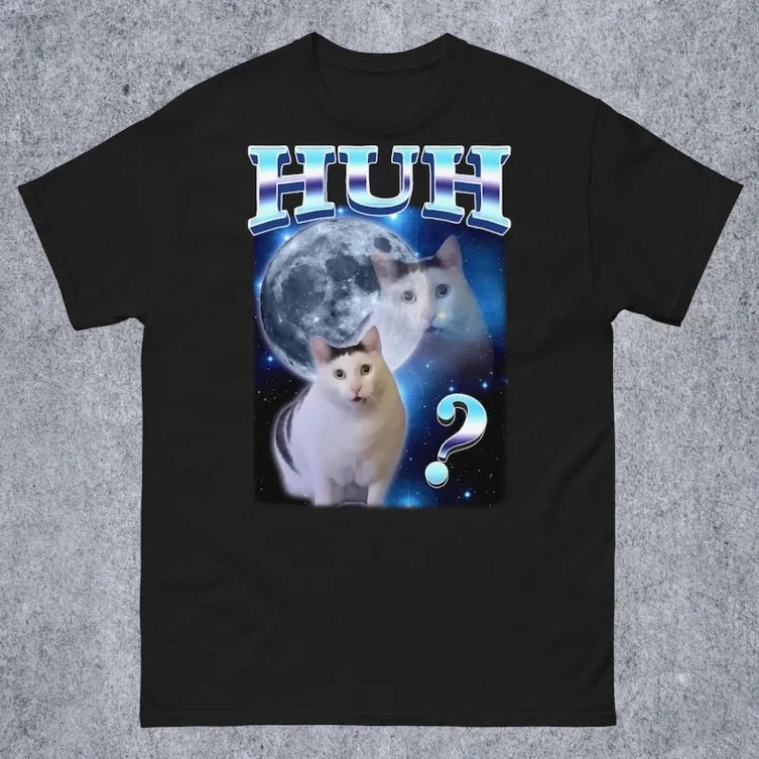 

HUH Funny Dank Cat Meme Tee Shirt Top Wo and Ugly Shirts Unhinged T-shirt Goofy Ahh Cats Clothes Stupid Silly Tshirt XXXXXL
