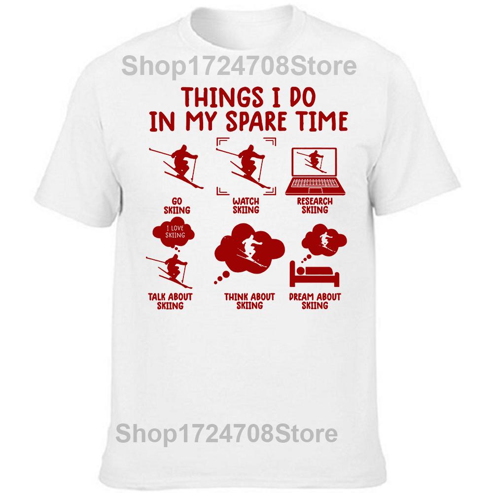 Funny Skiing Things I Do In My Spare Time Ski T Shirts Summer Style Graphic Short Sleeve Birthday Gifts T-shirt Mens Clothing
