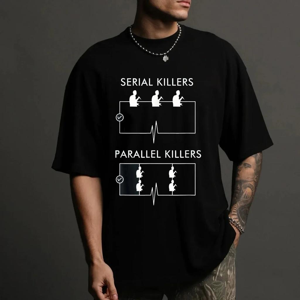 Funny Serial Killers Parallel Killers Printed Tshirts Graphic Tshirts High Quality Mens and Womens Tee Electrician Clothing