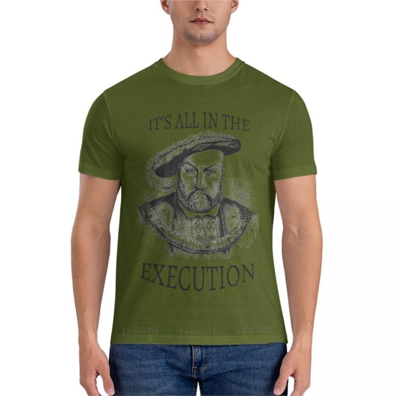 King Henry VIII Its All in the ExecutionClassic TShirt plain tshirt oversized t shirt Unisexs graphic tshirts pack
