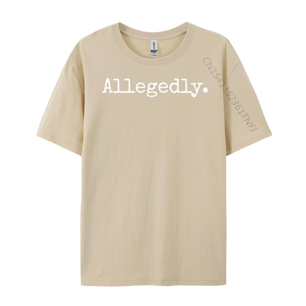 Allegedly Lawyer Lawyer Luxury T Shirt White T Shirt Mens Gifts Print Camisetas De Hombre Cotton Short Sleeve