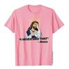 T-shirt Je N'ai Jamais Dit Ça Chemise Drôle Jésus Hauts T-shirts Drôles Nouveaux Hauts pour Adultes Chemises Imprimées Coton