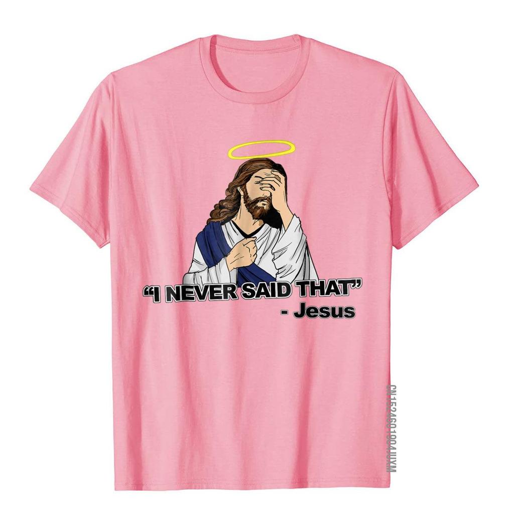 T-shirt Je N'ai Jamais Dit Ça Chemise Drôle Jésus Hauts T-shirts Drôles Nouveaux Hauts pour Adultes Chemises Imprimées Coton