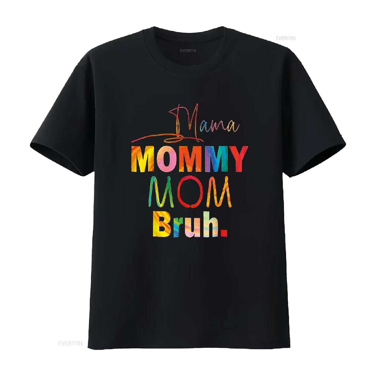 Mother s Day Quotes Mama Mommy Mom Bruh Life Color Funny T Shirt Black 4X Large vintage Washed Soft homme Stretched fashion S