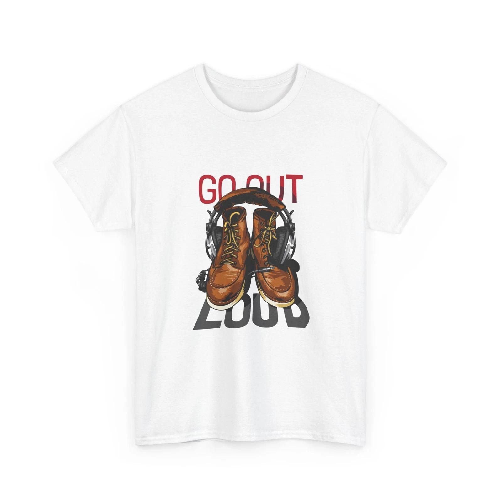 Boots with Headphones Go Out Loud T-Shirt | Music Lover Tee, Cool Shirt L