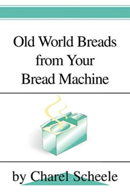 The Old World Breads from Your Bread Machine Book