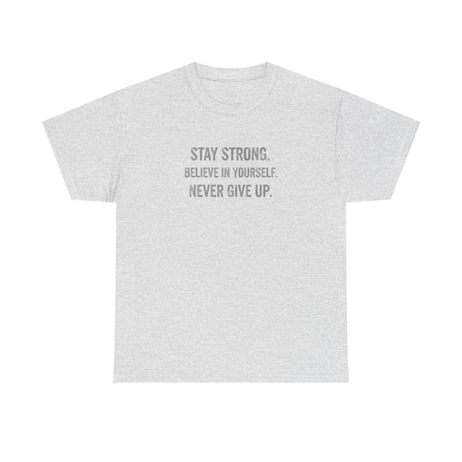 Stay Strong Shirt, Believe in Yourself, Motivational [...] L