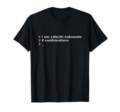 I'm Satoshi Nakamoto 0 Confirmed T-Shirt