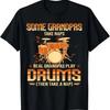 Some Grandpas Take Naps Real Grandpas Play Drums Drummers T-Shirt