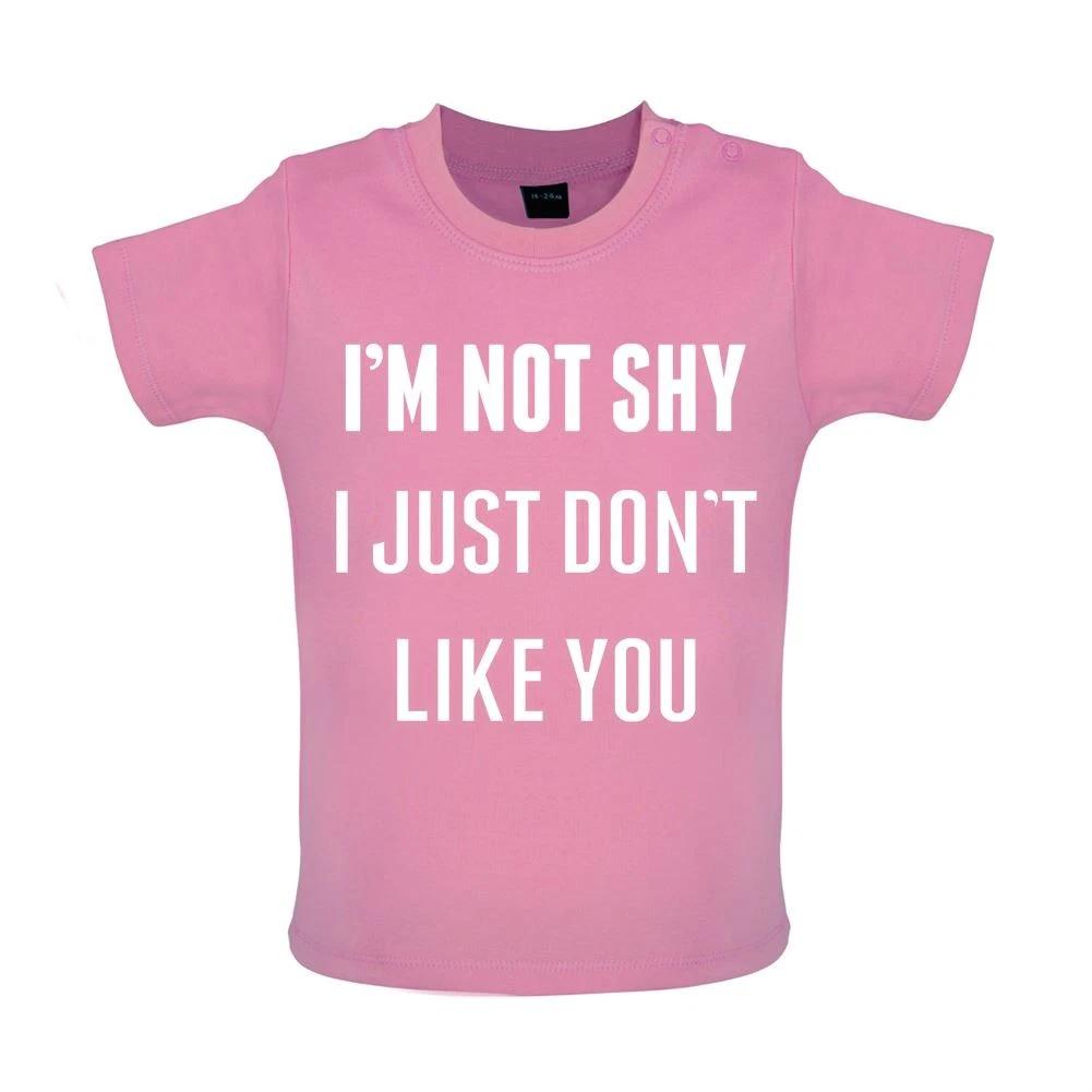 

I m Not Shy I Just Don t Like You - Baby Kids Boys Girls Unisex T-Shirt / Babygrow - Funny Rude 120